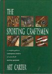The Sporting Craftsmen: A Complete Guide To Contemporary Makers Of Custom-Built Sporting Equipment