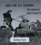 Men For All Seasons: A Book Of Professional Hunters And Pioneers Of East Africa