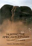 Hunting The African Elephant: The Complete Guide