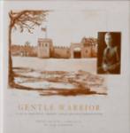 Gentle Warrior: A life Of Hugh Grant, Soldier, Farmer And Kenya Administrator