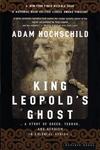 King Leopolds Ghost: A Story Of Greed, Terror And Heroism In Colonial Africa