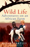 Wild Life: Adventures On An African Farm