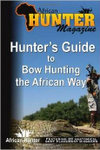 Hunter's Guide to Bow Hunting the African Way