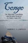 Congo: The Miserable Expeditions And Dreadful Death of Lt. Emory Taunt, USN
