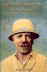 Jim Corbett Of India: Life & Legend Of A Messiah