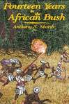 Fourteen Years In The African Bush: An Account Of A Kenyan Game Warden