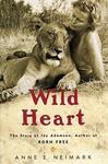 Wild Heart: The Story Of Joy Adamson, Author of Born Free