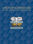 A Hunting Heritage: Fifty Years Of Shikar-Safari Club