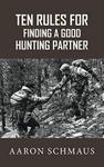 Ten Rules For Finding A Good Hunting Partner