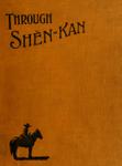 Through Shen-Kan: The Account Of The Clark Expedition In North China