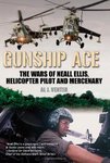 Gunship Ace: The Wars Of Neall Ellis, Helicopter Pilot And Mercenary