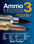 Ammo And Ballistics 3: For Hunters, Shooters And Collectors