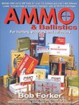 Ammo And Ballistics: For Hunters, Shooters And Collectors