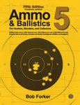 Ammo And Ballistics 5: For Hunters, Shooters And Collectors