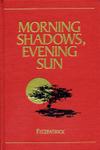 Morning Shadows, Evening Sun