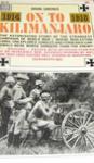 On To Kilimanjaro: The Bizarre Story Of The First World War In East Africa