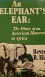 An Elephant's Ear: The Diary Of An American Housewife In Africa