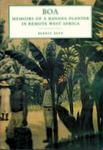 Boa: The Memoirs Of A Banana Planter In Remote West Africa
