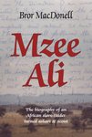 Mzee Ali: The Biography Of An African Slave-Raider Turned Askari And Scout