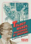 Talbot Mundy, Philosopher Of Adventure: A Critical Biography