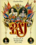 Raj: A Scrapbook Of British India 1877-1947