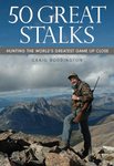 50 Great Stalks: Hunting the World's Greatest Game Up Close