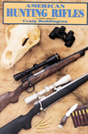 American Hunting Rifles: Their Application In The Field For Practical Shooting