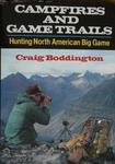 Campfires And Game Trails: Hunting North American Big Game