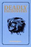 Deadly Encounters