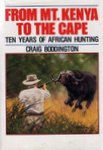 From Mt Kenya To The Cape: Ten Years Of African Hunting