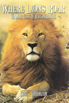 Where Lions Roar: Ten More Years of African Hunting
