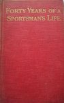 Forty Years Of A Sportsman's Life