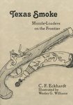Texas Smoke: Muzzle-Loaders On The Frontier
