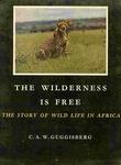 The Wilderness Is Free: The Story Of Wild Life In Africa