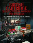 British Cartridge Manufacturers, Loaders and Retailers: Including Ironmongers And Gunsmiths
