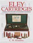 Eley Cartridges: A History Of The Silversmiths And Ammunition Manufacturers