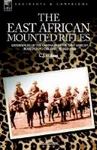 The East African Mounted Rifles - Experiences Of The Campaign In The East African Bush During The First World War