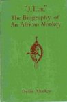 J T Jr. The Biography Of An African Monkey