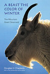 A Beast The Color Of Winter: The Mountain Goat Observed 