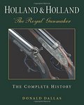 Holland and Holland 'The Royal' Gunmaker: The Complete History