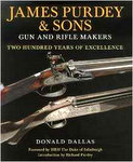 James Purdey & Sons Gun & Rifle Makers: Two Hundred Years Of Excellence