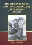African Hunting And Travel Journals Of J B S Greathead 1884-1910