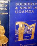 Soldiering And Sport In Uganda 1909-1910
