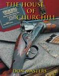 The House Of Churchill: E J Churchill Ltd, Practical Gun And Rifle Manufacturer