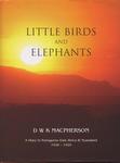 Little Birds And Elephants: A Diary In Portuguese East Africa & Nyasaland 1928-1929