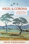 Nigel And Corona: A Story Of Adventure, Sport, Wilderness And War From England To Africa