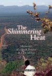 The Shimmering Heat: Memories Of A Bush Doctor In East Africa