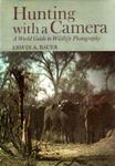 Hunting With A Camera: A World Guide To Wildlife Photography