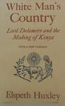 White Man's Country: Lord Delamere And The Making Of Kenya