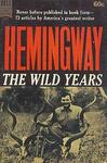 Hemingway: The Wild Years